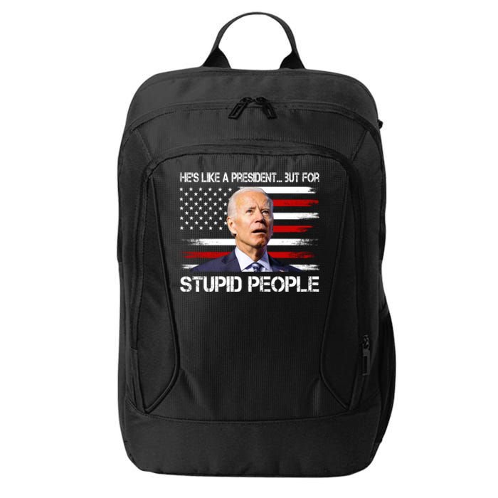 Anti Biden Hes Like A President...but For Stupid People City Backpack