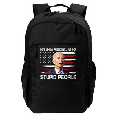 Anti Biden Hes Like A President...but For Stupid People Daily Commute Backpack