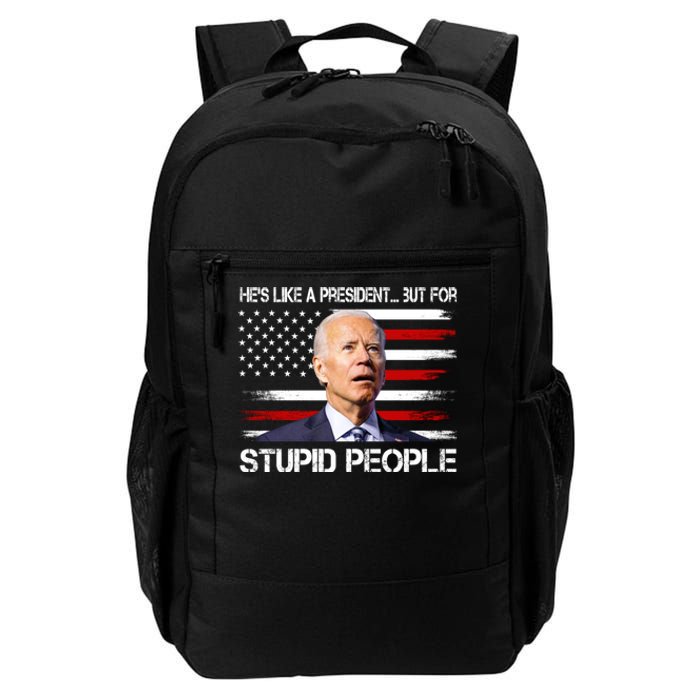 Anti Biden Hes Like A President...but For Stupid People Daily Commute Backpack