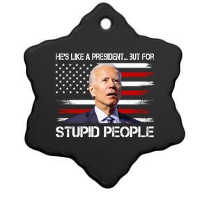 Anti Biden Hes Like A President...but For Stupid People Ceramic Star Ornament