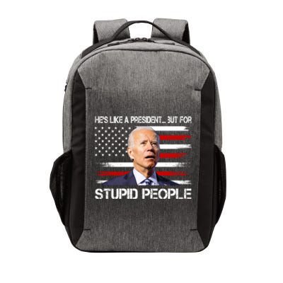 Anti Biden Hes Like A President...but For Stupid People Vector Backpack