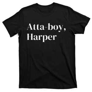 Atta Boy Harper funny saying T-Shirt