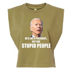 Anti Biden Hes Like A President...but For Stupid People Garment-Dyed Women's Muscle Tee