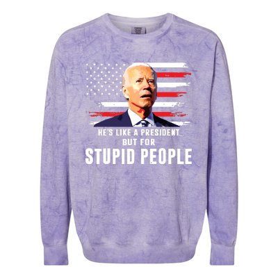 Anti Biden Hes Like A Presidentbut For Stupid People Flag Colorblast Crewneck Sweatshirt