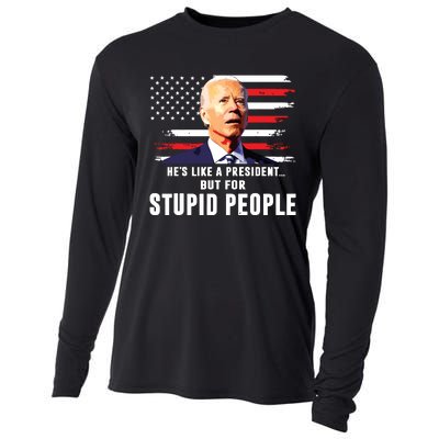 Anti Biden Hes Like A Presidentbut For Stupid People Flag Cooling Performance Long Sleeve Crew