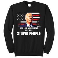 Anti Biden Hes Like A Presidentbut For Stupid People Flag Tall Sweatshirt