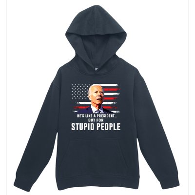 Anti Biden Hes Like A Presidentbut For Stupid People Flag Urban Pullover Hoodie