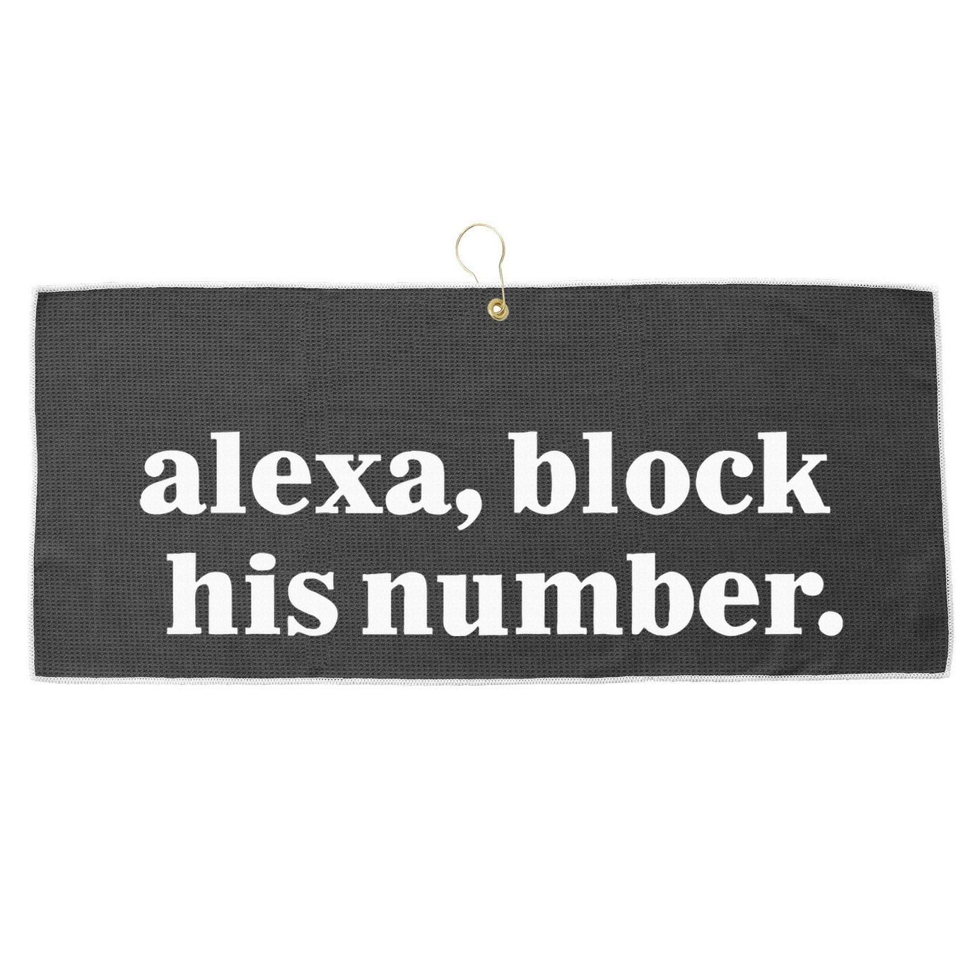 Alexa Block His Number Large Microfiber Waffle Golf Towel