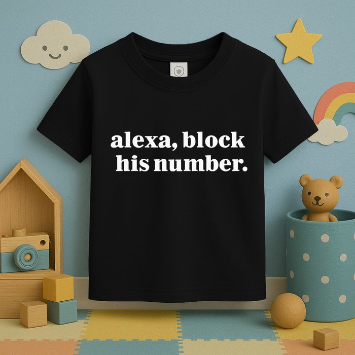 Alexa Block His Number Toddler T-Shirt