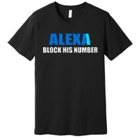 Alexa Block His Number Premium T-Shirt