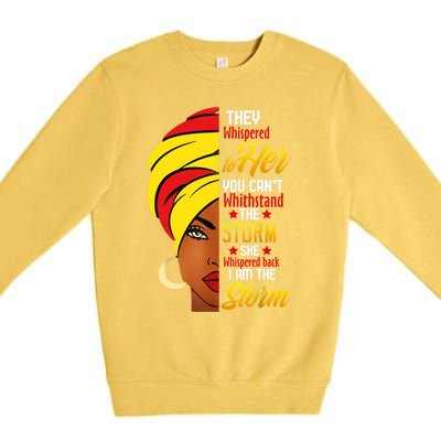 Awesome Black History She Whispered Back I Am The Storm Gift Premium Crewneck Sweatshirt