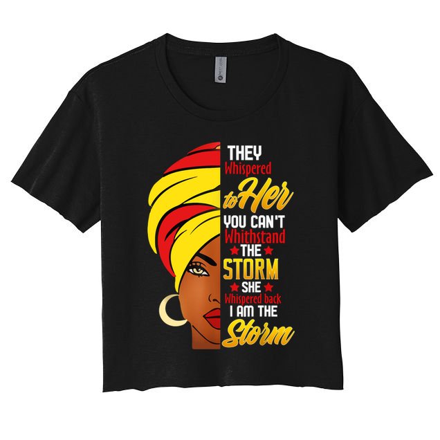 Awesome Black History She Whispered Back I Am The Storm Gift Crop Top
