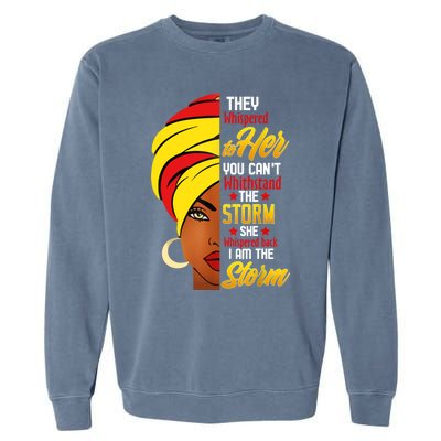 Awesome Black History She Whispered Back I Am The Storm Gift Garment-Dyed Sweatshirt