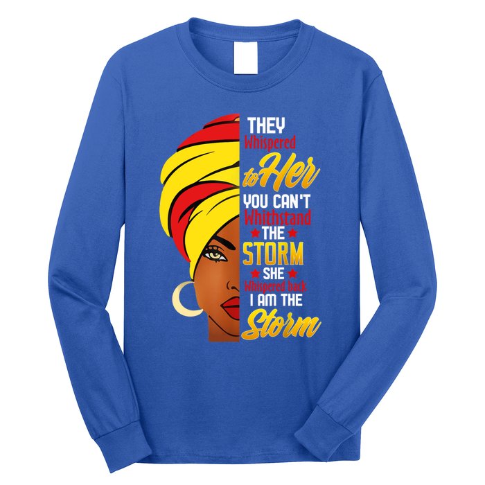 Awesome Black History She Whispered Back I Am The Storm Gift Long Sleeve Shirt