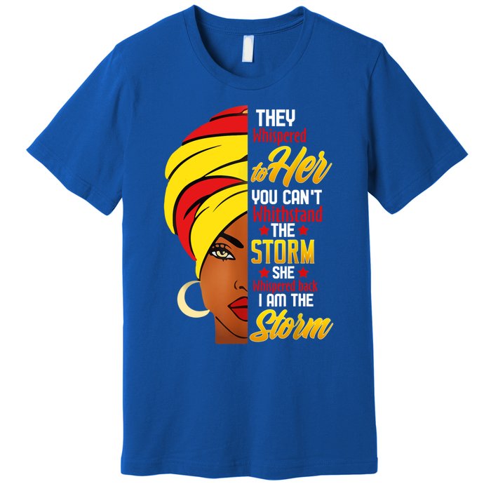 Awesome Black History She Whispered Back I Am The Storm Gift Premium T-Shirt