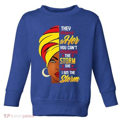 Awesome Black History She Whispered Back I Am The Storm Gift Toddler Sweatshirt