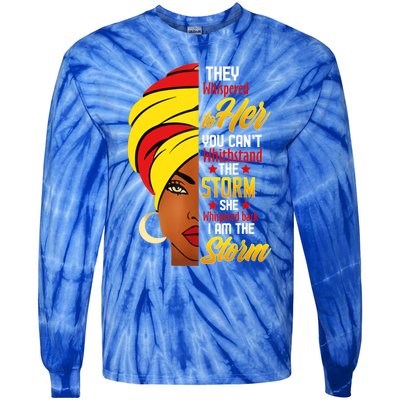 Awesome Black History She Whispered Back I Am The Storm Gift Tie-Dye Long Sleeve Shirt