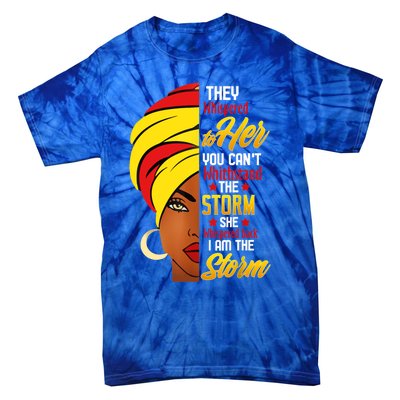 Awesome Black History She Whispered Back I Am The Storm Gift Tie-Dye T-Shirt