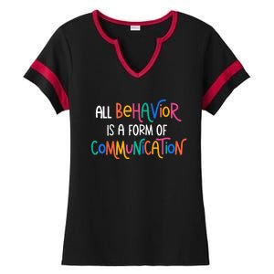 All Behavior Is A Form Of Communication SPED Teacher Autism Ladies Halftime Notch Neck Tee