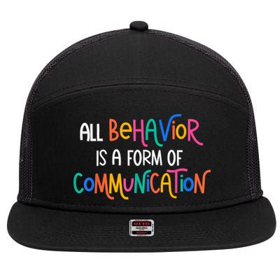 All Behavior Is A Form Of Communication SPED Teacher Autism 7 Panel Mesh Trucker Snapback Hat