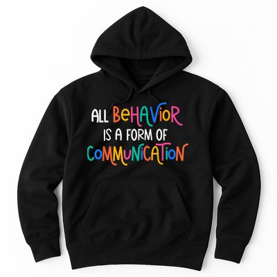 All Behavior Is A Form Of Communication SPED Teacher Autism Hoodie