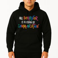 All Behavior Is A Form Of Communication SPED Teacher Autism Hoodie