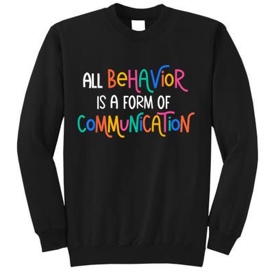 All Behavior Is A Form Of Communication SPED Teacher Autism Sweatshirt