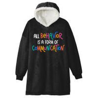 All Behavior Is A Form Of Communication SPED Teacher Autism Hooded Wearable Blanket