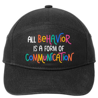 All Behavior Is A Form Of Communication SPED Teacher Autism 7-Panel Snapback Hat