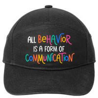 All Behavior Is A Form Of Communication SPED Teacher Autism 7-Panel Snapback Hat