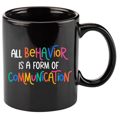All Behavior Is A Form Of Communication SPED Teacher Autism 11oz C Handle Ceramic Mug