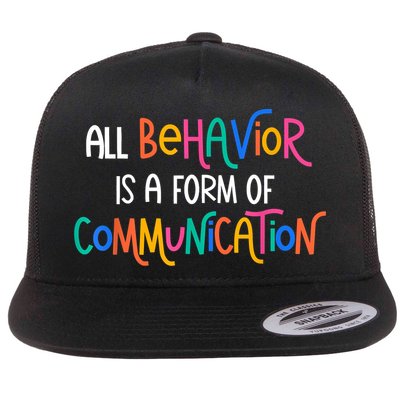 All Behavior Is A Form Of Communication SPED Teacher Autism Flatbill Hat