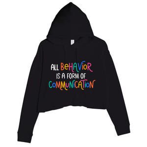 All Behavior Is A Form Of Communication SPED Teacher Autism Crop Fleece Hoodie