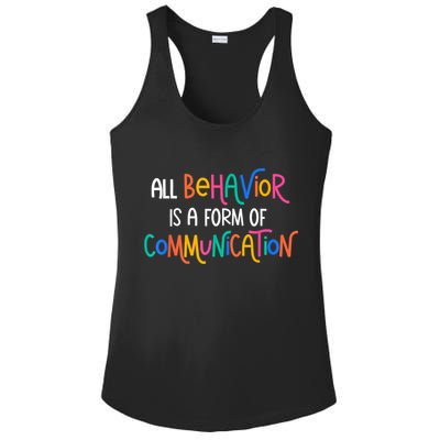 All Behavior Is A Form Of Communication SPED Teacher Autism Ladies PosiCharge Competitor Racerback Tank