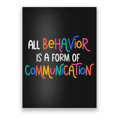All Behavior Is A Form Of Communication SPED Teacher Autism Poster
