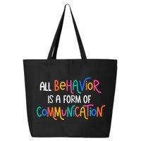 All Behavior Is A Form Of Communication SPED Teacher Autism 25L Jumbo Tote