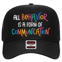 All Behavior Is A Form Of Communication SPED Teacher Autism Trucker Hat
