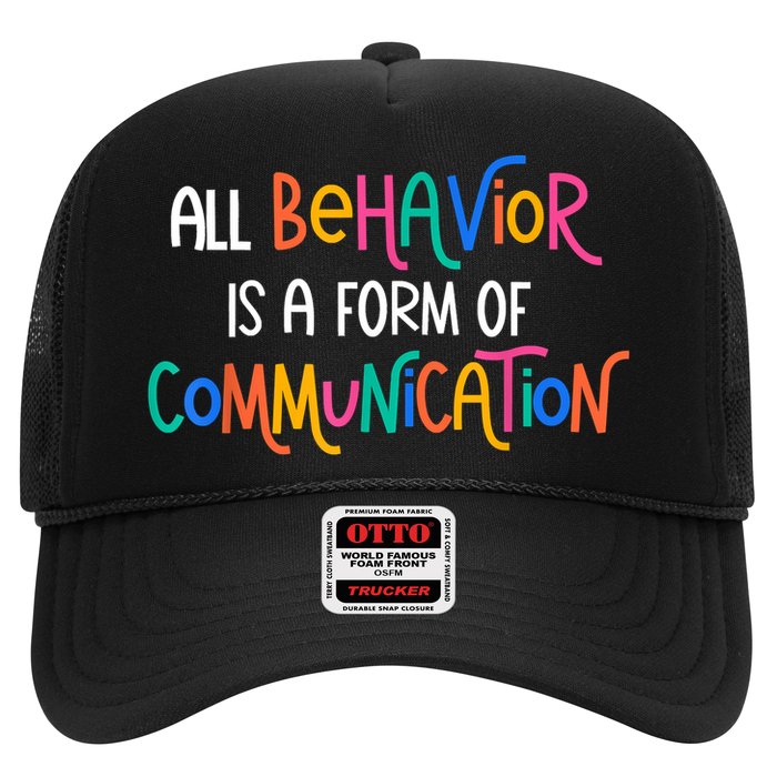 All Behavior Is A Form Of Communication SPED Teacher Autism Trucker Hat