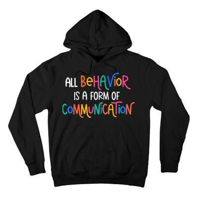 All Behavior Is A Form Of Communication SPED Teacher Autism Tall Hoodie