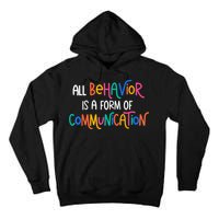 All Behavior Is A Form Of Communication SPED Teacher Autism Tall Hoodie