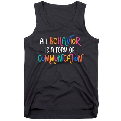 All Behavior Is A Form Of Communication SPED Teacher Autism Tank Top