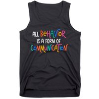 All Behavior Is A Form Of Communication SPED Teacher Autism Tank Top