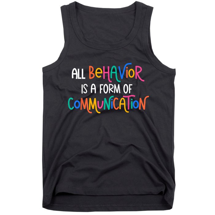 All Behavior Is A Form Of Communication SPED Teacher Autism Tank Top