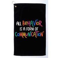 All Behavior Is A Form Of Communication SPED Teacher Autism Golf Towel