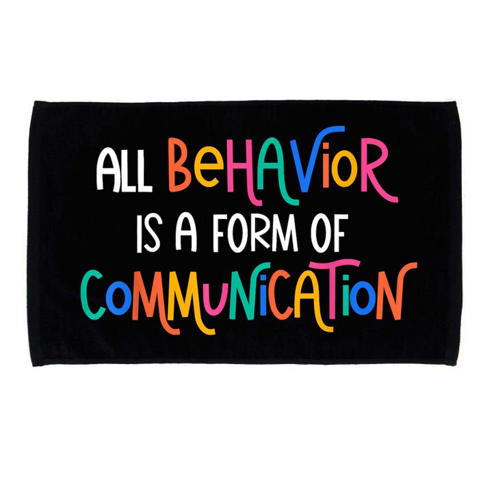 All Behavior Is A Form Of Communication SPED Teacher Autism Microfiber Hand Towel