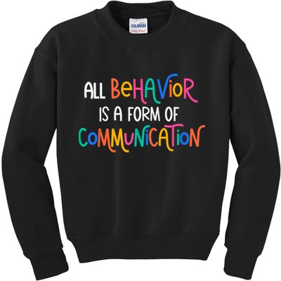 All Behavior Is A Form Of Communication SPED Teacher Autism Kids Sweatshirt