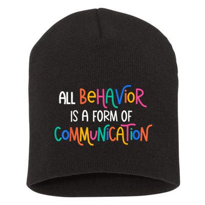 All Behavior Is A Form Of Communication SPED Teacher Autism Short Acrylic Beanie