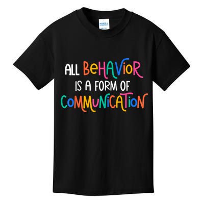 All Behavior Is A Form Of Communication SPED Teacher Autism Kids T-Shirt