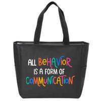 All Behavior Is A Form Of Communication SPED Teacher Autism Zip Tote Bag