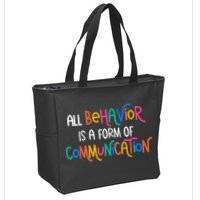 All Behavior Is A Form Of Communication SPED Teacher Autism Zip Tote Bag